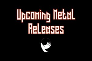 Upcoming Metal Releases: 7/11/2021 – 7/17/2021