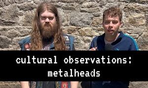 cultural observations: metalheads