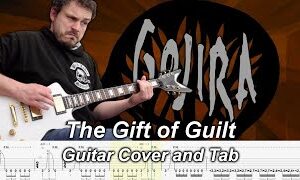 The Gift of Guilt - Instrumental Guitar Cover and Tabs - Gojira